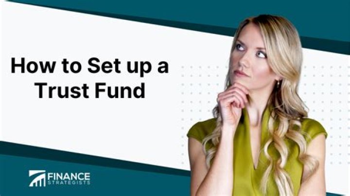 Do you need a lot of money to set up a trust fund?