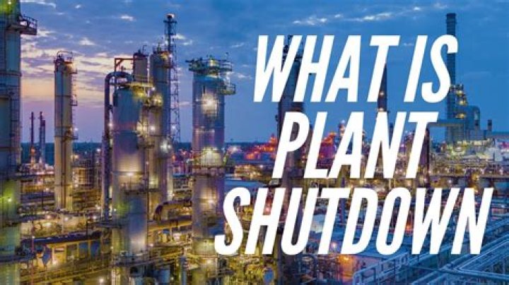 What does plant shutdown mean?