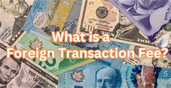 What is a foreign transaction fee?